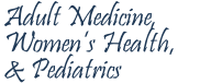 Adult Medicine, Women’s Health, & Pediatrics